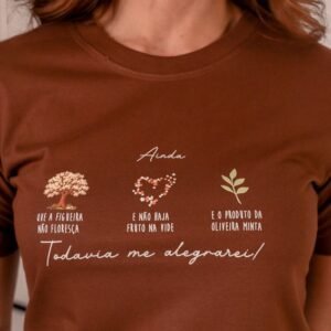 Camiseta, Marrom," Ainda Que a Figueira Não Floresça".